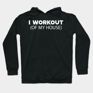 Stay at home - I workout of my house Hoodie